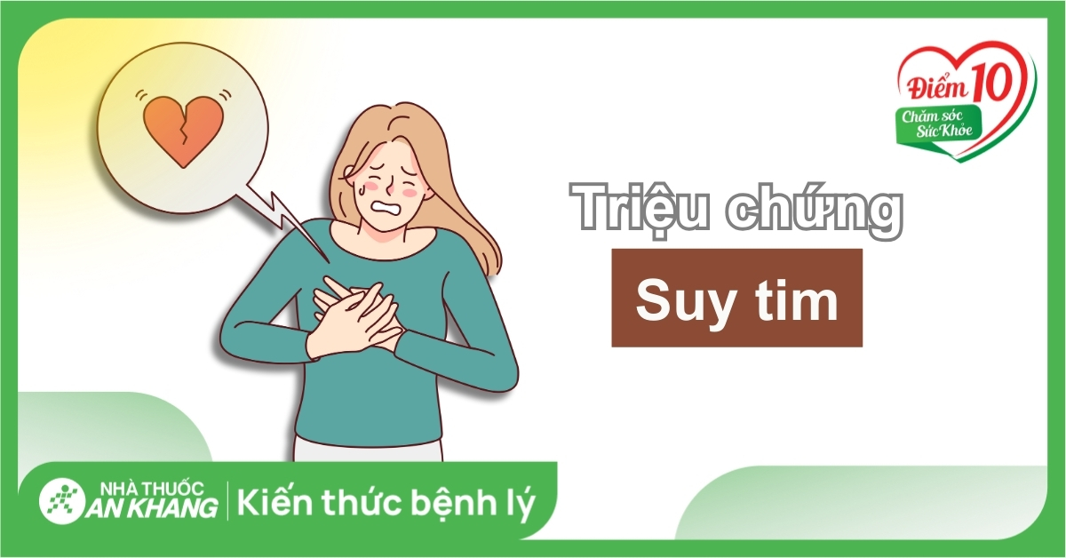 Suy tim có nguy hiểm không? 6 triệu chứng, biện pháp phòng ngừa