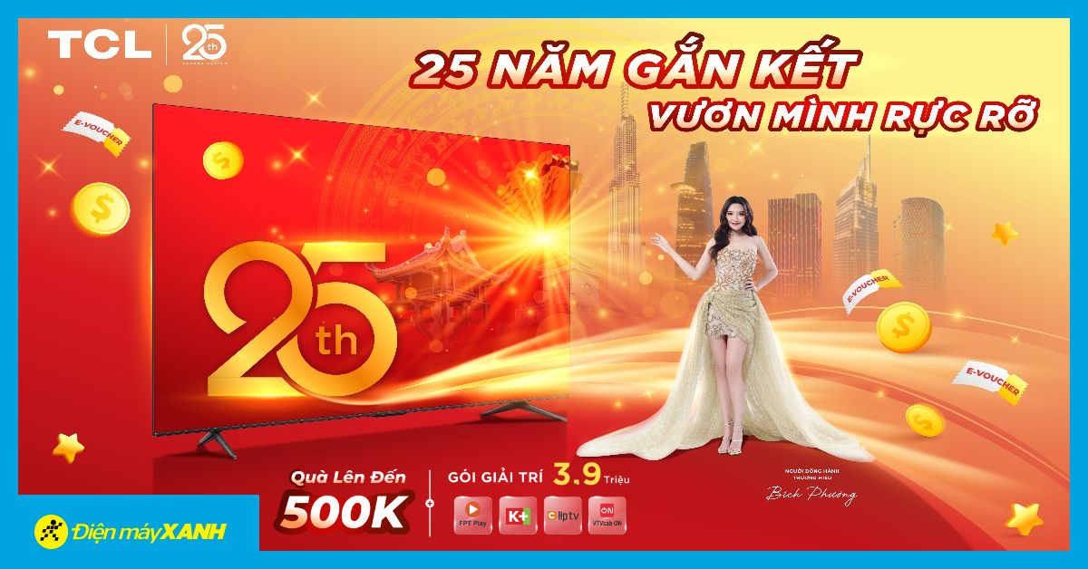 Chào mừng 25 năm tivi TCL: Ưu đãi mua 1 được 2, quà tặng Got It & gói ứng dụng truyền hình