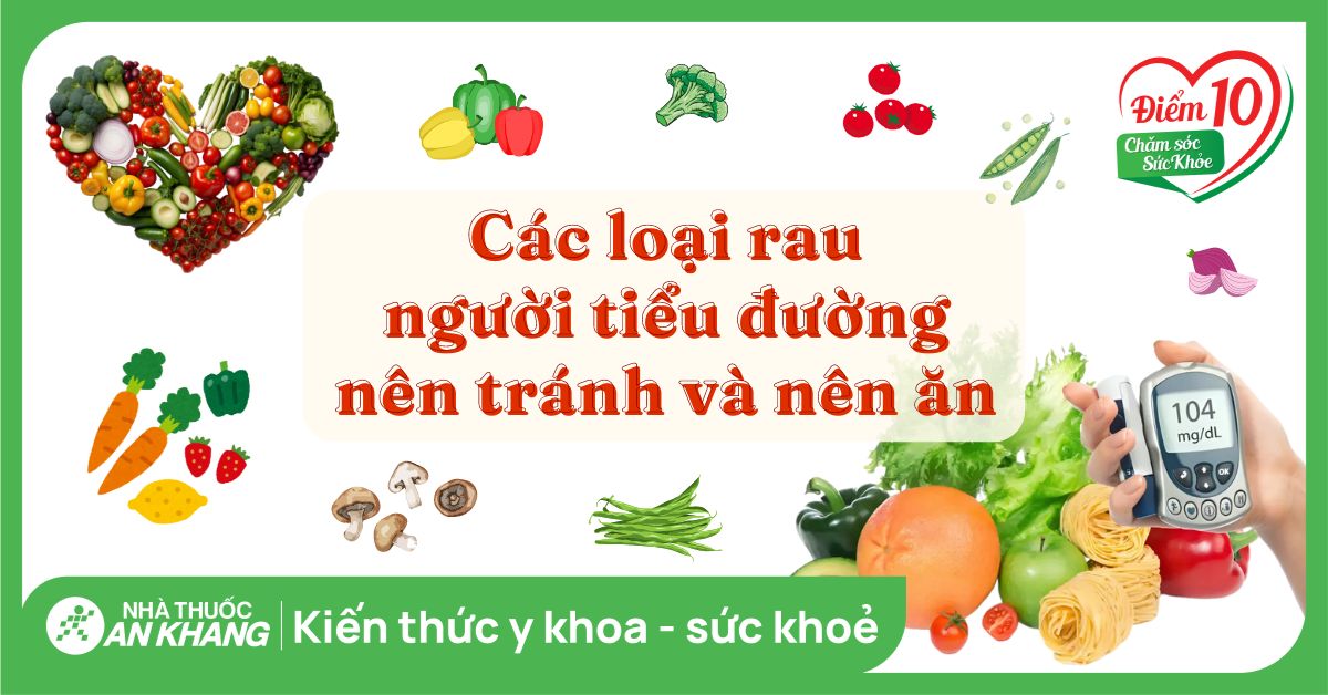 Những loại rau người tiểu đường không nên ăn và 12 loại rau nên ăn