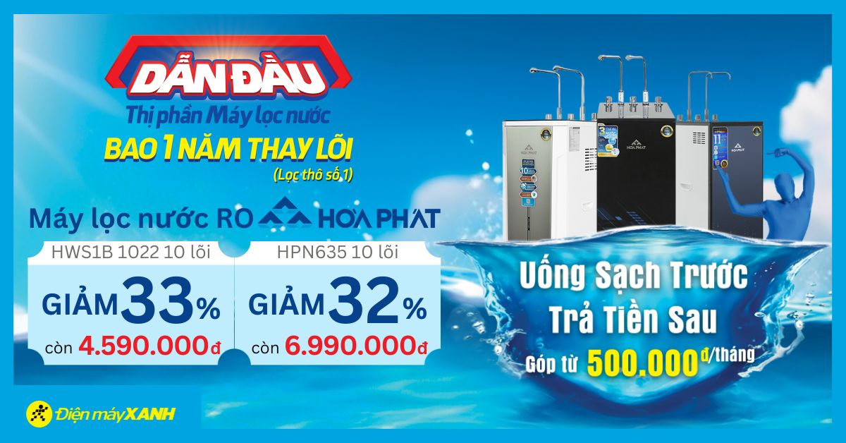 Dẫn đầu thị phần máy lọc nước Hòa Phát: Bao 1 năm thay lõi lọc thô số 1, trả góp từ 500K