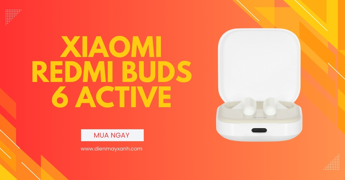 Tai nghe Xiaomi Redmi Buds 6 Active ra mắt: sắc màu đa dạng, giá chỉ 590k!