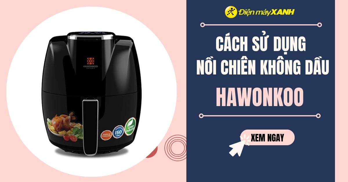 Khám phá cách sử dụng nồi chiên không dầu hiệu quả – Bí quyết tối ưu