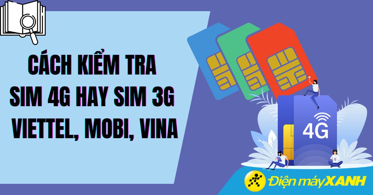 Cách kiểm tra sim 4G hay 3G nhanh chóng, chính xác nhất 2025