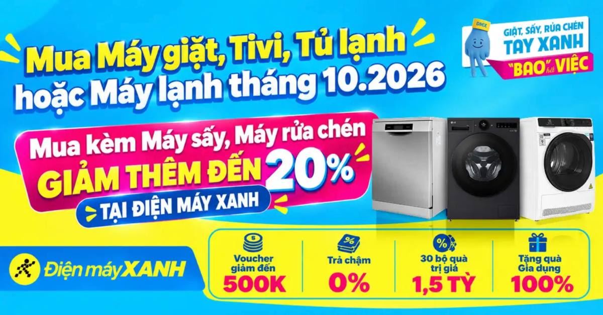 Mua máy giặt, tivi, tủ lạnh hoặc máy lạnh tháng 10/2026 giảm thêm đến 20%