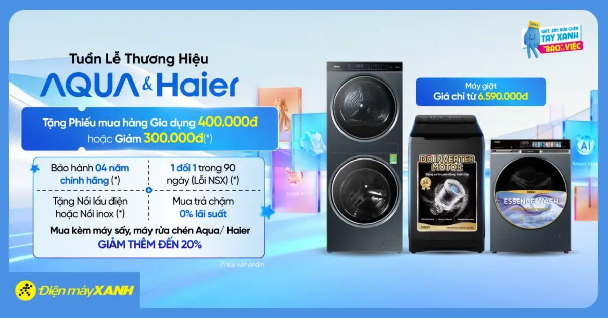 Tuần Lễ Thương Hiệu Aqua & Haier tháng 09.2026: Máy giặt giá chỉ từ 6.590k, tặng PMH gia dụng 400K hoặc Giảm ngay 300K