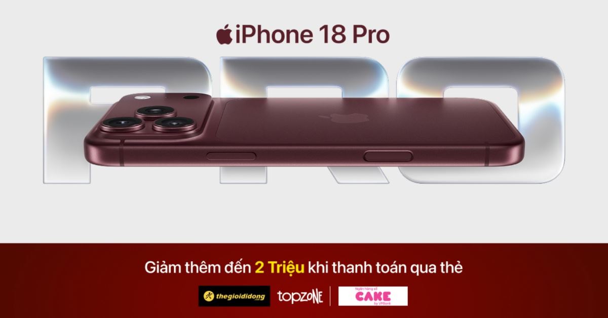 Giảm ngay 2 triệu khi mua iPhone 18 Pro Series và thanh toán trả thẳng qua thẻ tín dụng CAKE VISA