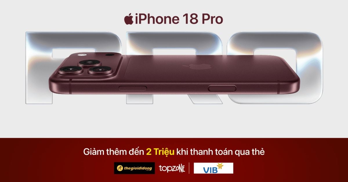 Giảm ngay 2 triệu khi mua iPhone 18 Pro series với thẻ tín dụng VIB