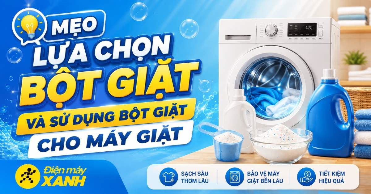 Mẹo lựa chọn bột giặt và sử dụng bột giặt cho máy giặt đúng cách