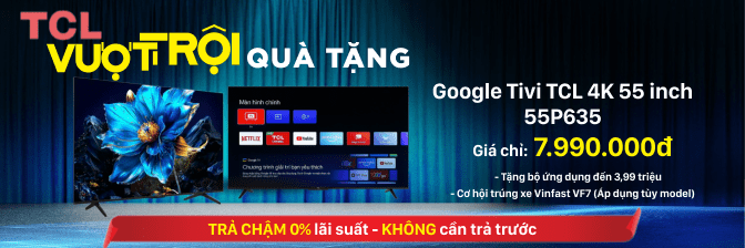 Mua Tivi TCL chính hãng, giá rẻ, trả góp 0% - 05/2025 Mua Tivi TCL chính hãng, giá rẻ, trả góp 0% - 05/2025