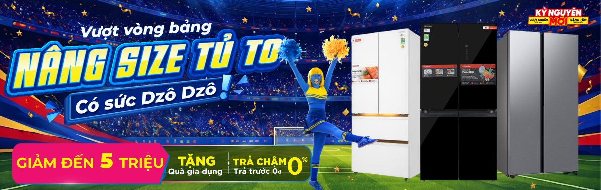 TỦ LẠNH VƯỢT VÒNG BẢNG - GIẢM ĐẾN 5 TRIỆU