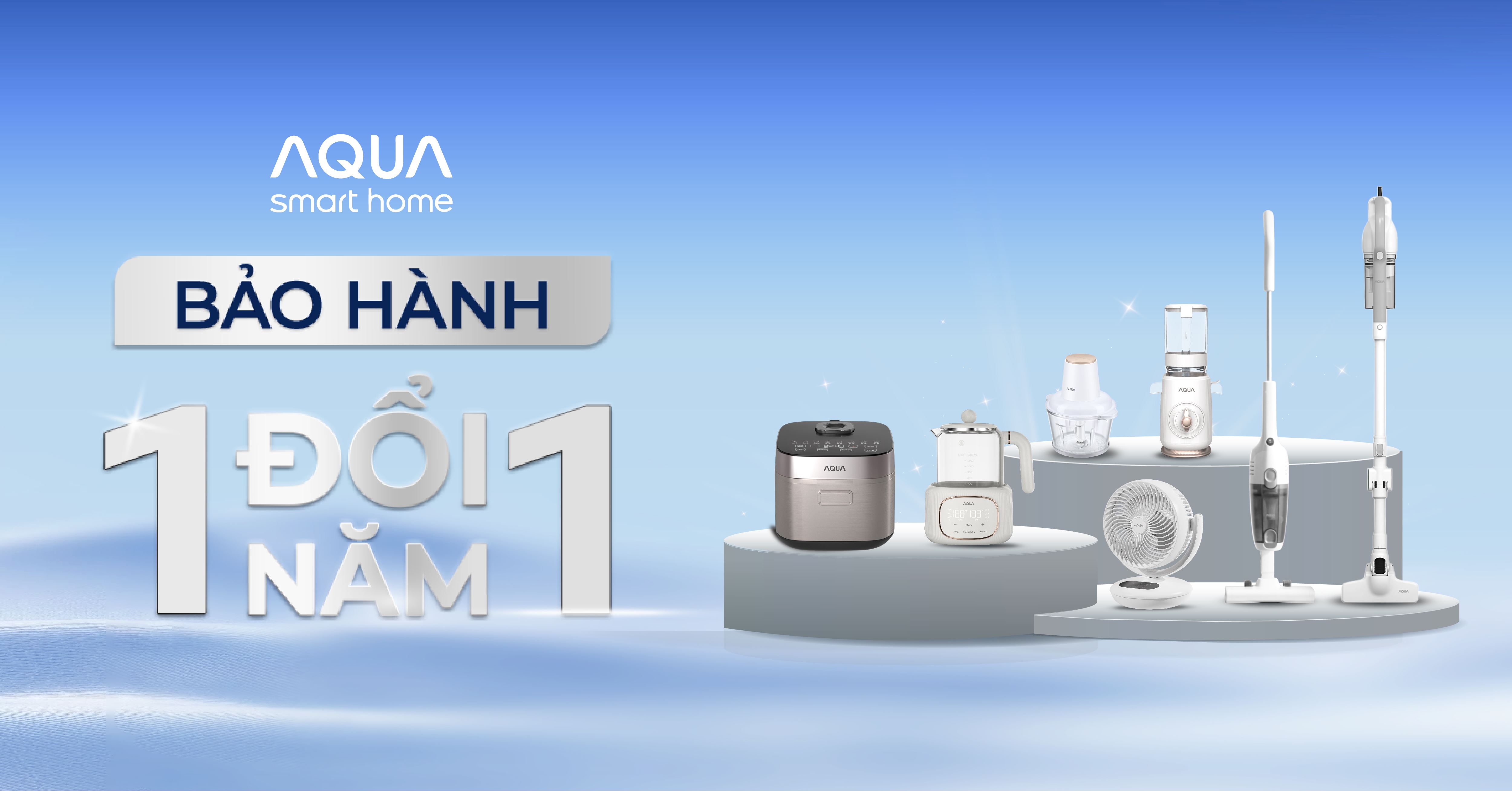Chính sách "1 đổi 1 trong 365 ngày" dành cho sản phẩm điện gia dụng thương hiệu AQUA