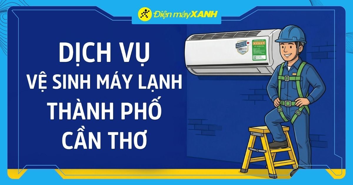 Dịch vụ vệ sinh máy lạnh Thành phố Cần Thơ Tận Nhà, Chuyên Nghiệp, Nhanh chóng