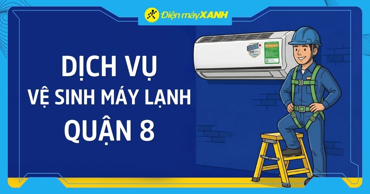 Dịch vụ vệ sinh máy lạnh Quận 8 Tận Nhà, Chuyên Nghiệp, Nhanh chóng