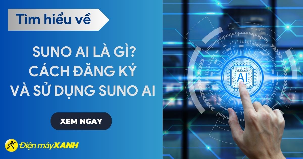 Suno AI là gì? Cách đăng ký và sử dụng Suno AI để làm nhạc miễn phí