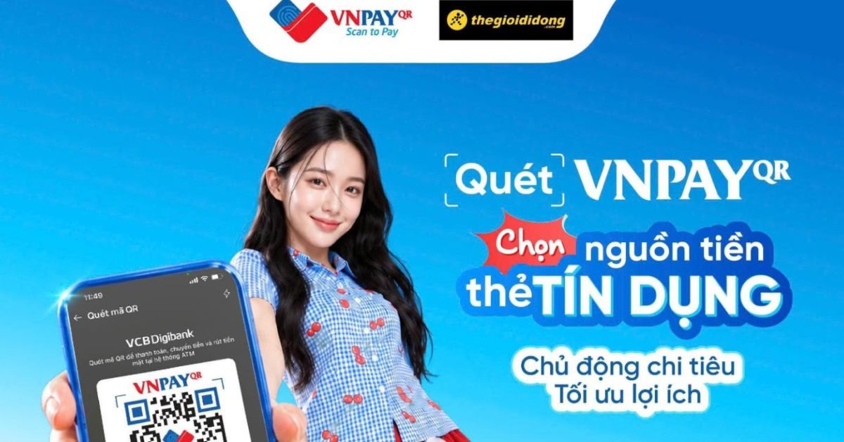 Quét VNPAY-QR, chọn thẻ tín dụng – Thanh toán linh hoạt, chi tiêu chủ động tại Thế Giới Di Động