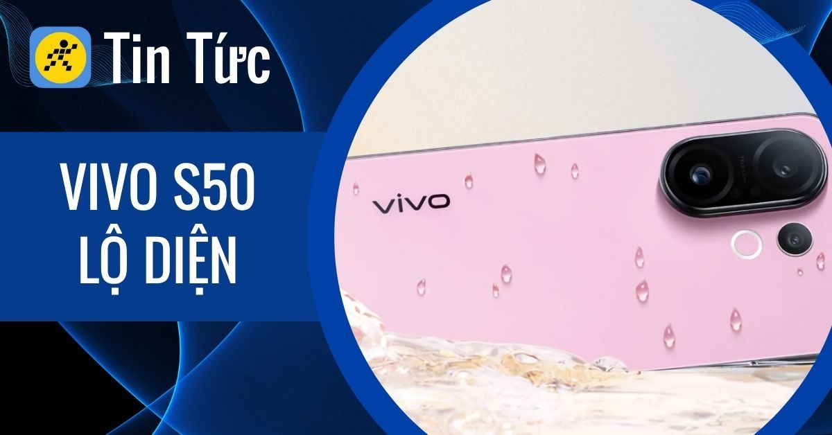 vivo S50 lộ diện: Chip Rồng mới, pin khủng, camera tiềm vọng