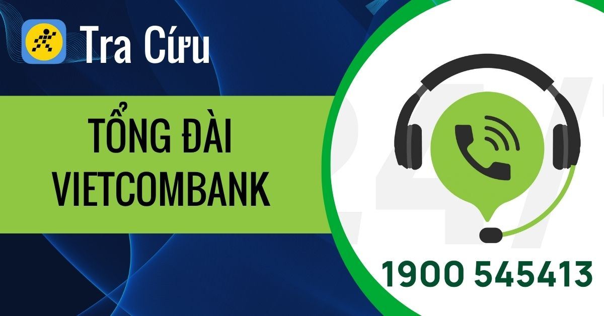 Tổng đài Vietcombank CSKH 24/7 mới nhất và các kênh liên hệ khác