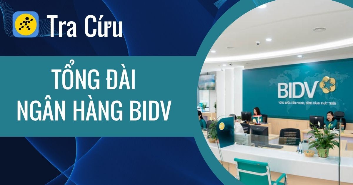 Tổng đài BIDV CSKH 24/7 miễn phí, mới nhất và các cách liên hệ khác