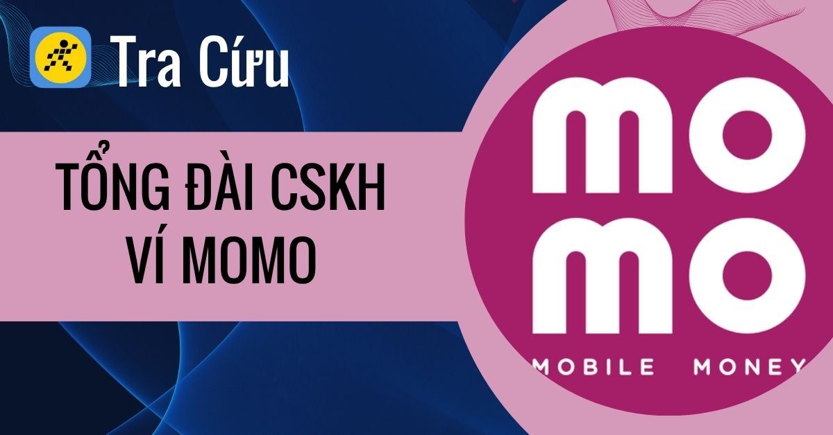 Tổng đài MoMo hotline CSKH 24/7 và 4 cách liên hệ đến ví MoMo mới nhất