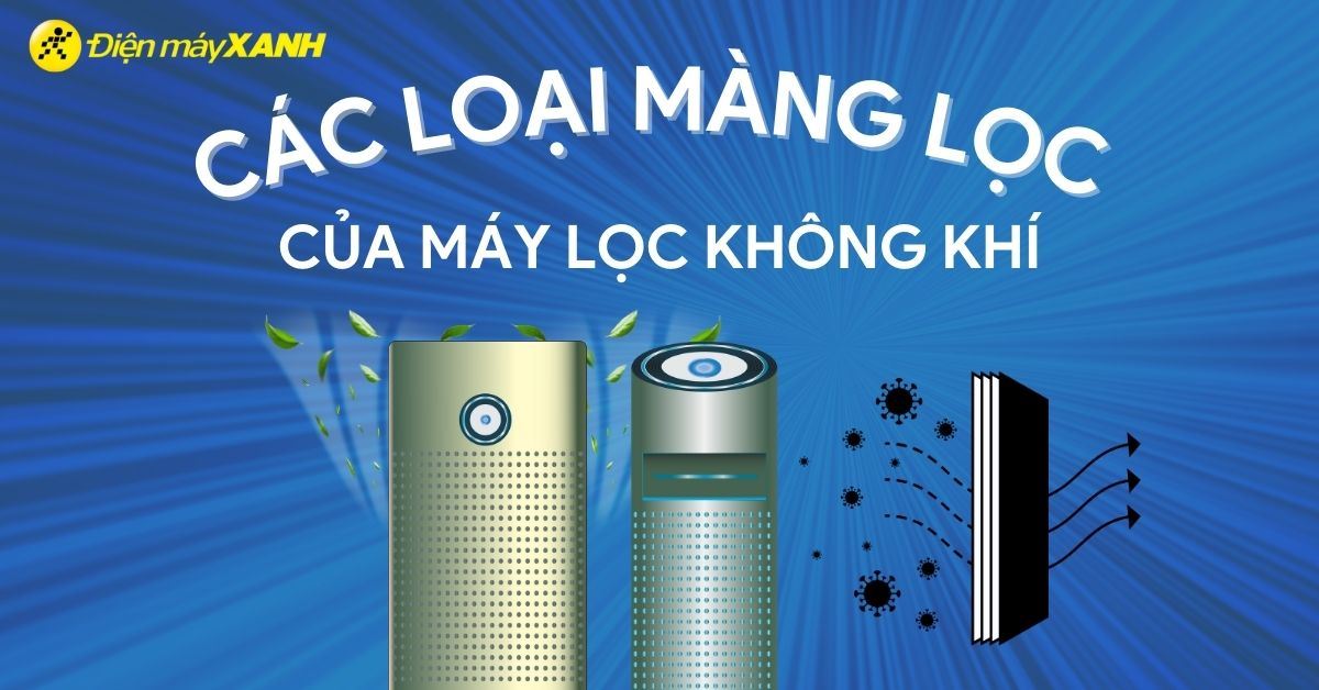 Các loại màng lọc của máy lọc không khí và thời gian thay thế chuẩn