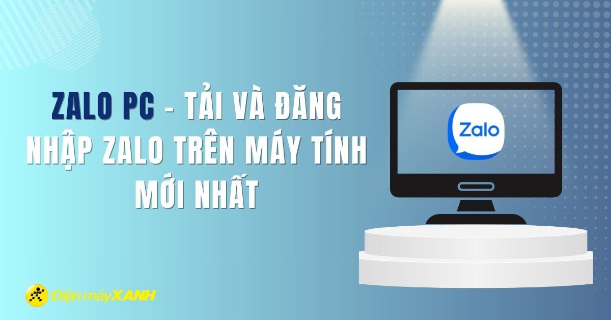 Hướng dẫn tải, cài đặt, đăng nhập Zalo trên PC, máy tính mới nhất 2026