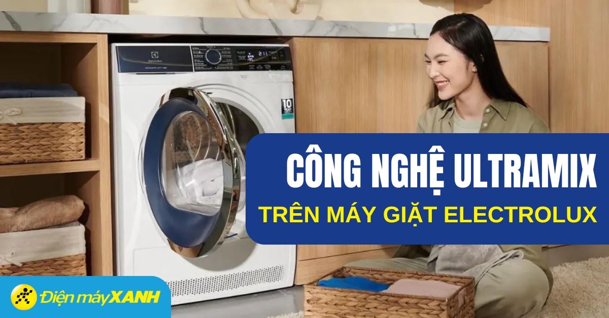 Công nghệ Ultramix trên máy giặt Electrolux là gì?