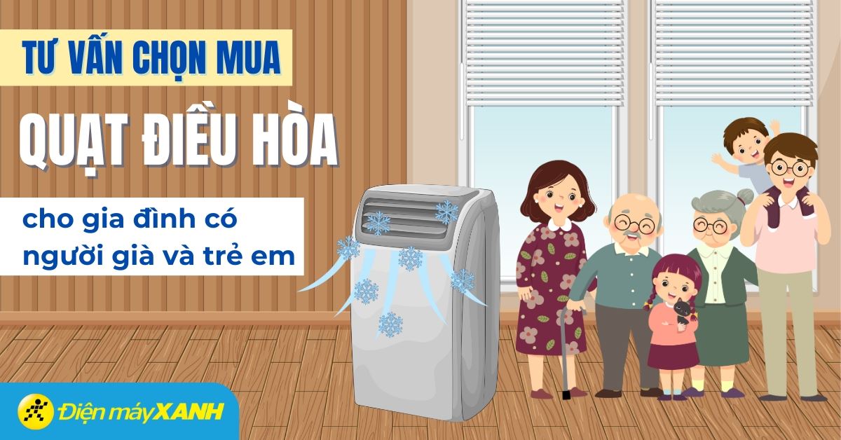 Bí quyết chọn mua quạt điều hòa cho gia đình có người già và trẻ em nhân Ngày của Mẹ
