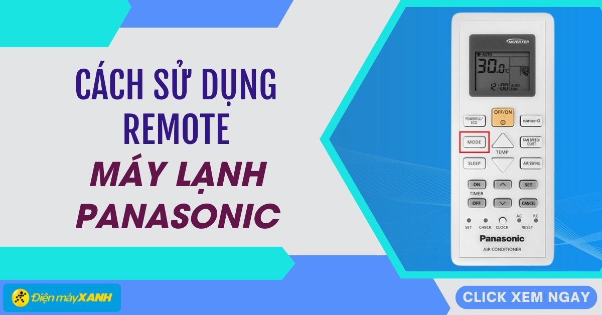 Cách sử dụng remote máy lạnh Panasonic đơn giản, chi tiết, dễ hiểu