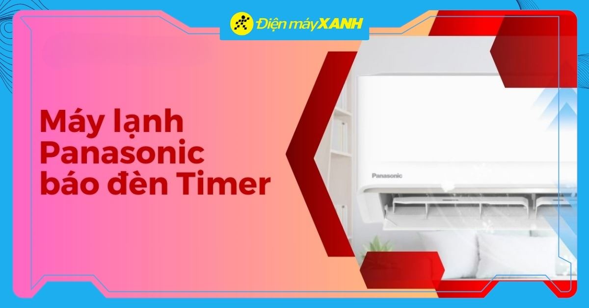 Máy lạnh Panasonic báo đèn đỏ Timer: Hé lộ 5 nguyên nhân và cách xử lý chi tiết nhất