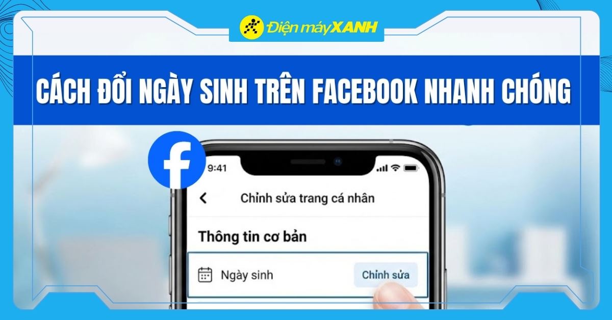 Cách đổi ngày sinh trên Facebook nhanh chóng mới nhất 2025