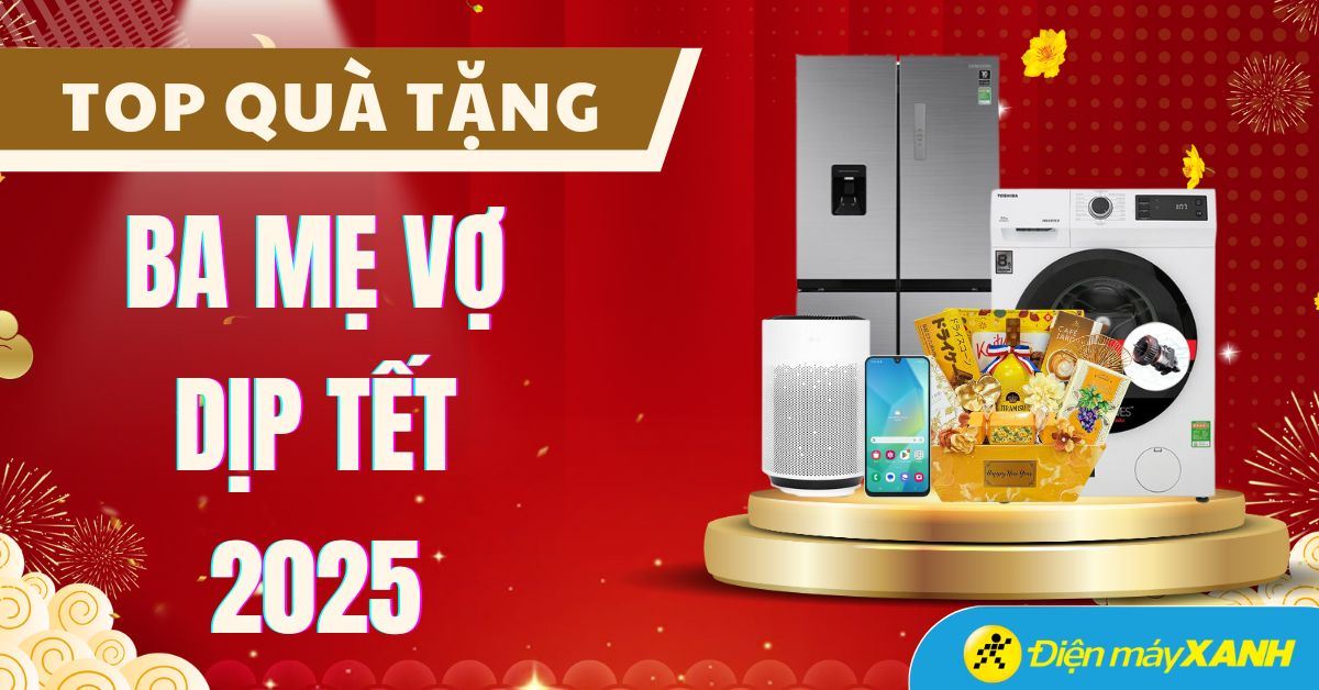 Top 15 món quà tặng chiếm trọn tình cảm ba mẹ vợ dịp Tết Ất Tỵ 2025