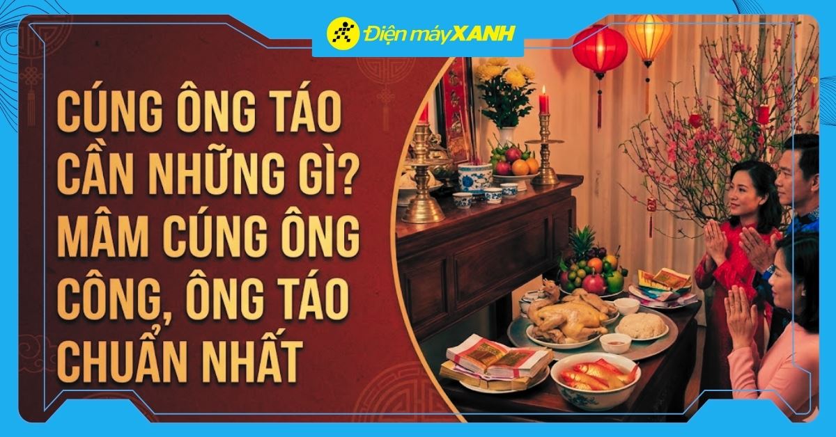 Cúng ông Táo cần những gì? Mâm cúng ông Công, ông Táo chuẩn nhất