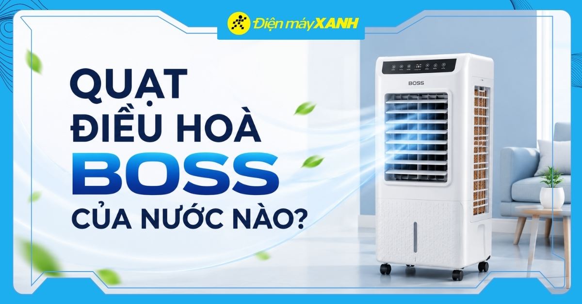 Quạt điều hòa Boss có tốt không? Có nên mua không?