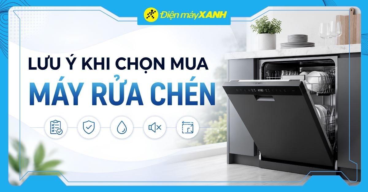 10 lưu ý khi chọn mua máy rửa chén cho gia đình