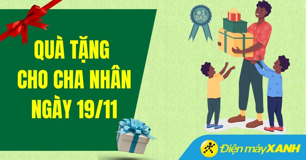 Top 25 quà tặng ý nghĩa nhất nên chọn làm quà tặng cha ngày 19/11