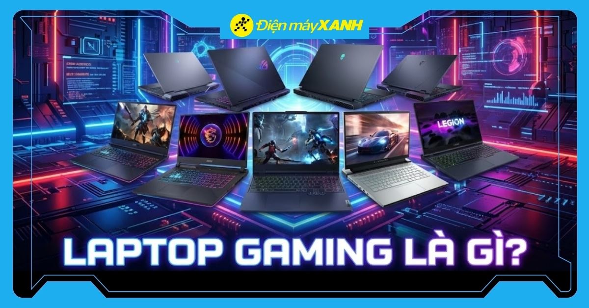 Laptop gaming là gì? Các dòng laptop gaming tốt nhất đầu năm 2026