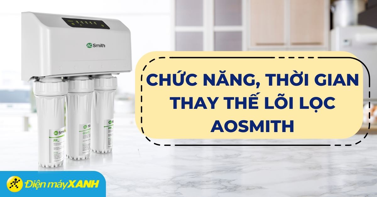 Chức năng, thời gian thay thế lõi lọc AOSmith