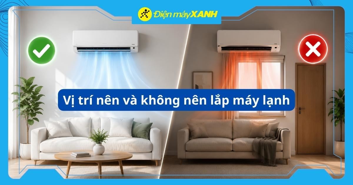 Những vị trí cần tránh khi lắp đặt máy lạnh giúp mát hơn, tiết kiệm điện