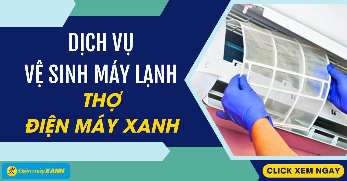 Dịch vụ vệ sinh máy lạnh Thợ Điện máy XANH và những điều bạn nên biết