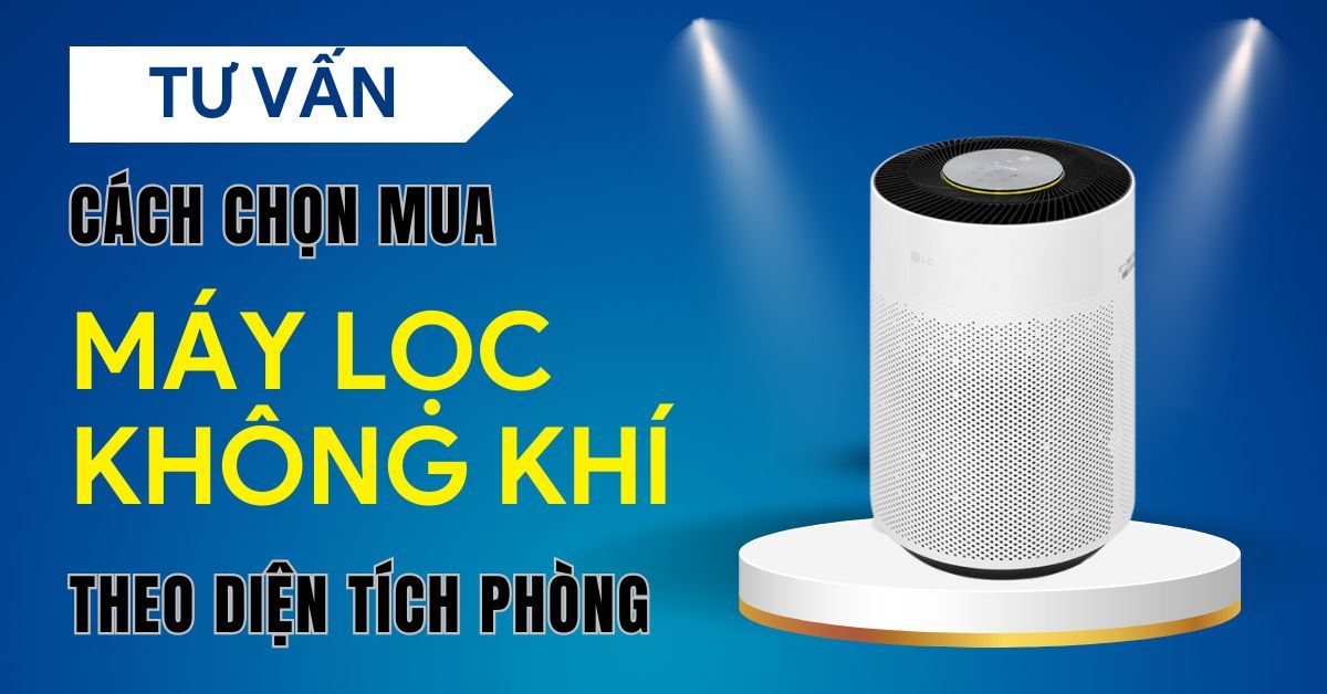 Mách bạn kinh nghiệm chọn máy lọc không khí theo diện tích phòng