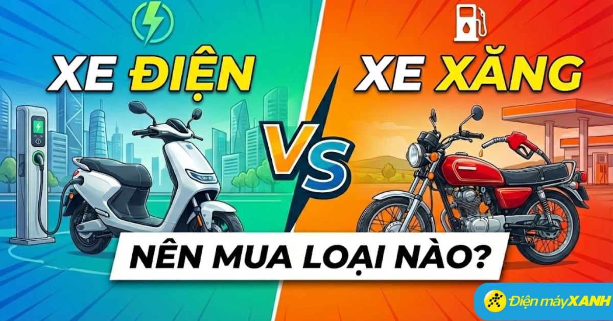 Nên mua xe máy điện hay xe xăng? So sánh xe máy điện và xe xăng để chọn mua phù hợp