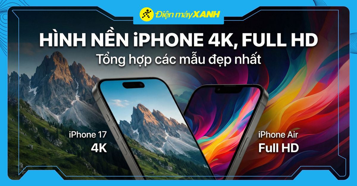 500+ hình nền iPhone đẹp 4K, Full HD cute, 3D, anime, độc lạ, tải miễn phí
