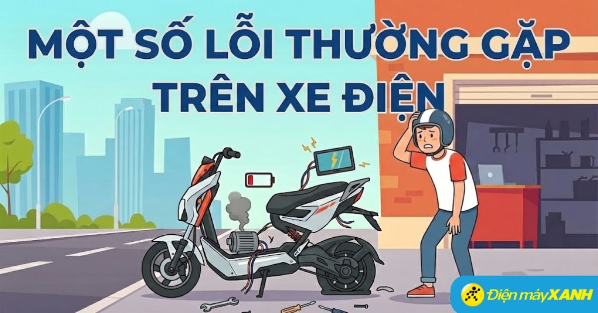 Một số lỗi thường gặp trên xe điện, nguyên nhân và cách khắc phục
