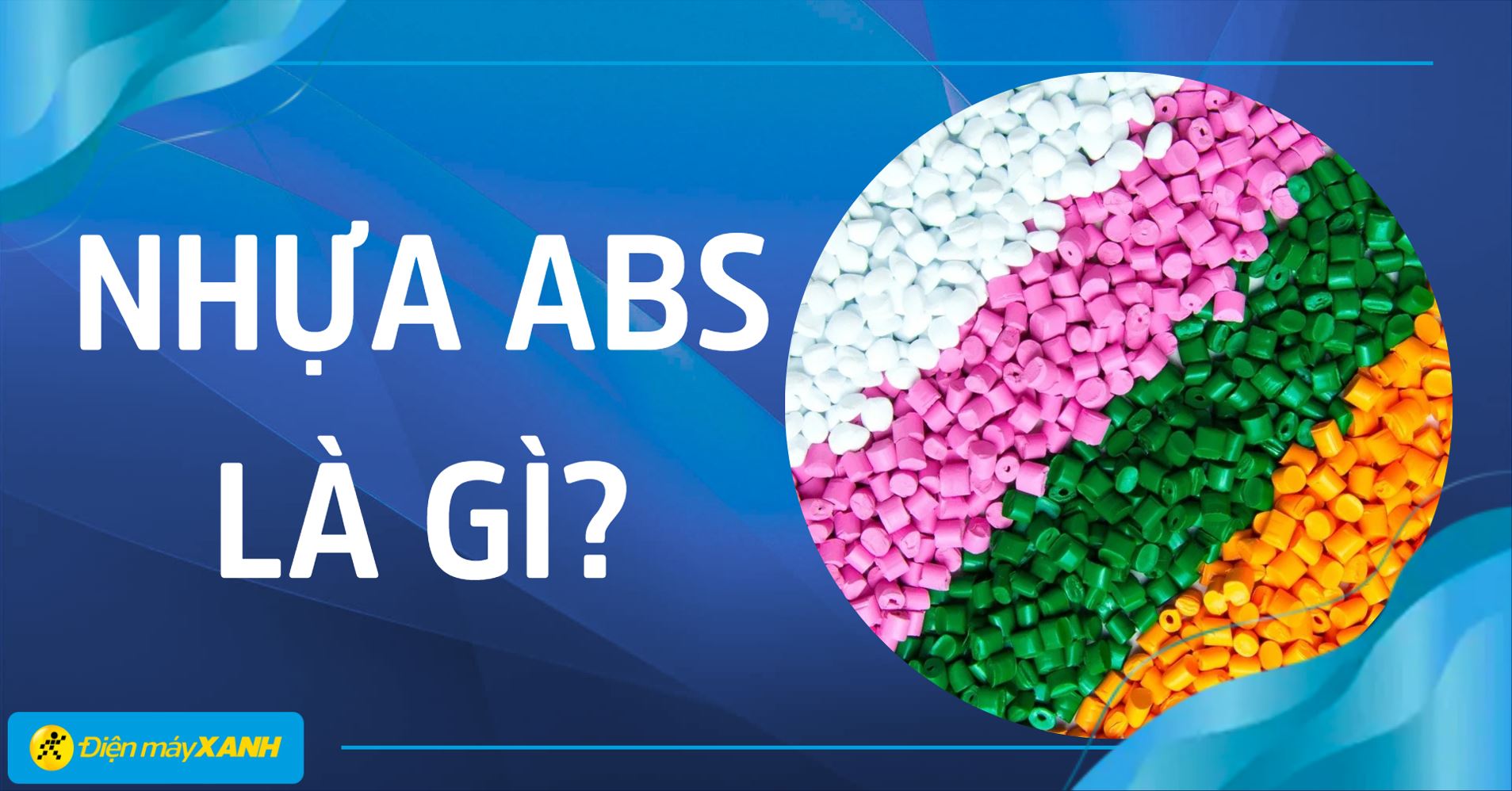 Nhựa ABS là gì? Các ứng dụng trong cuộc sống
