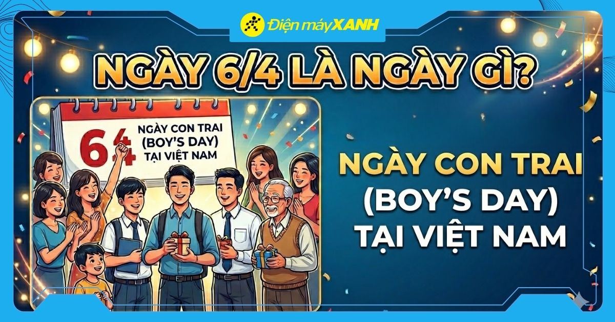 Ngày 6/4 là ngày gì? Nguồn gốc, ý nghĩa và gợi ý lời chúc cho phái mạnh