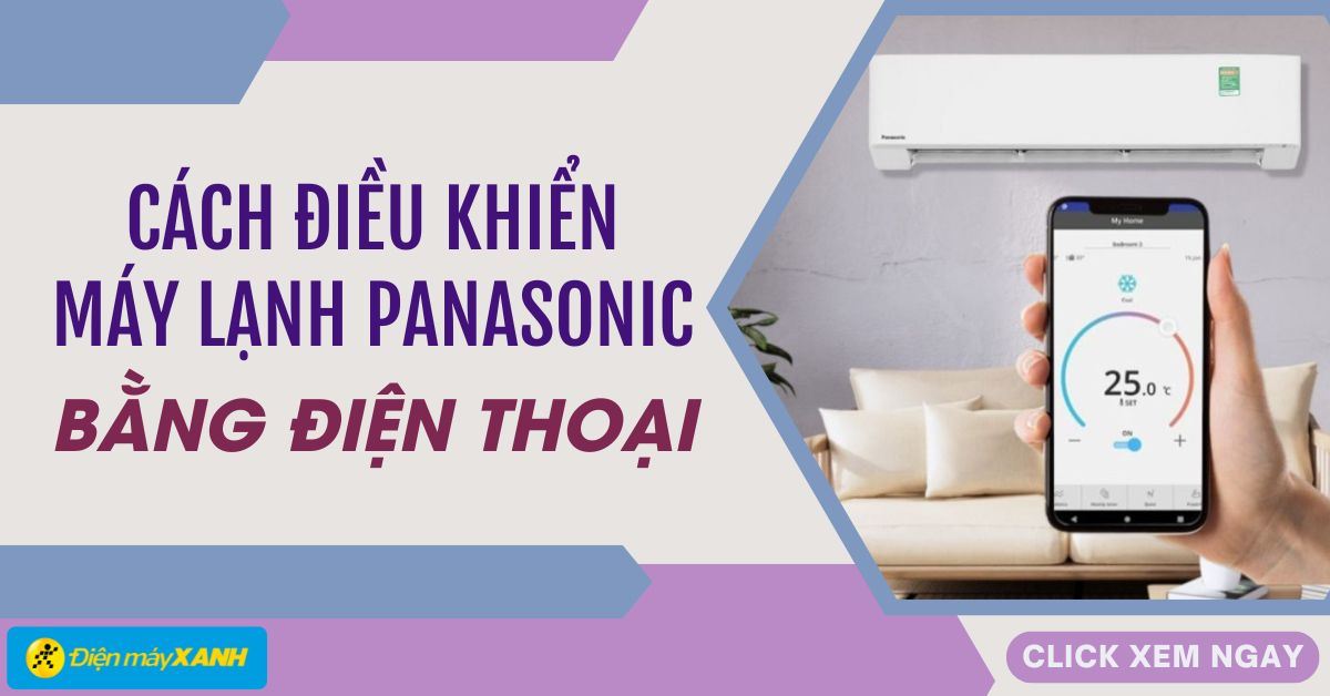 Hướng dẫn kết nối và điều khiển máy lạnh Panasonic bằng điện thoại