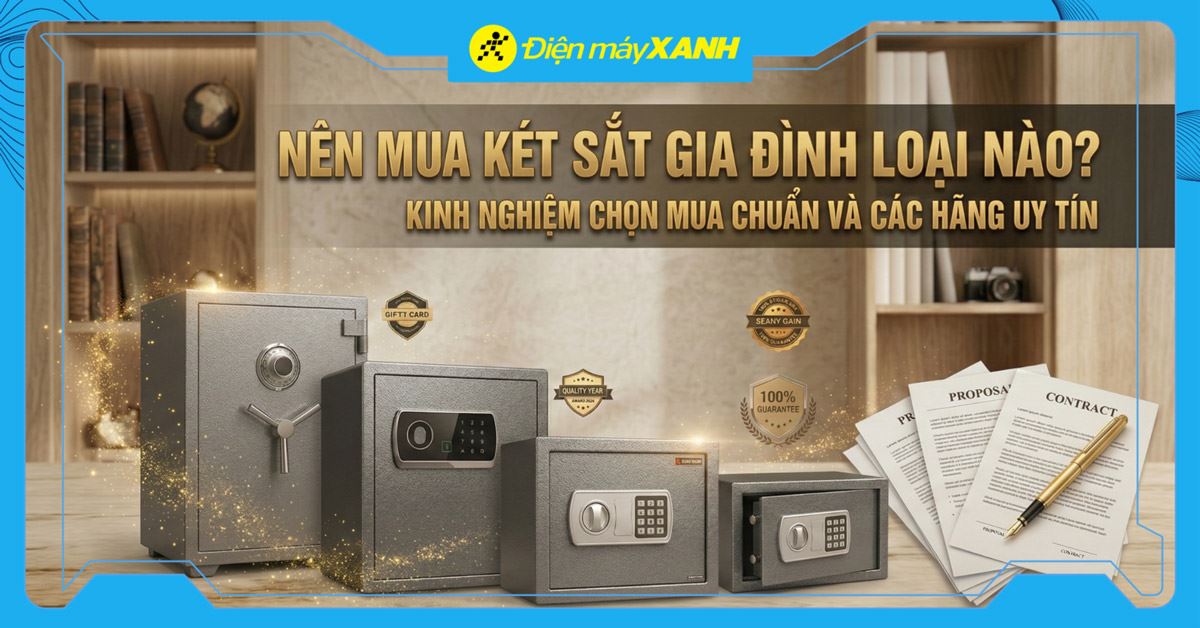 Nên mua két sắt gia đình loại nào? KInh nghiệm chọn mua chuẩn và các hãng uy tín