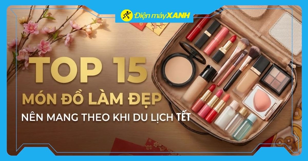 Top 15 món đồ làm đẹp tiện lợi nên mang theo khi đi du lịch Tết