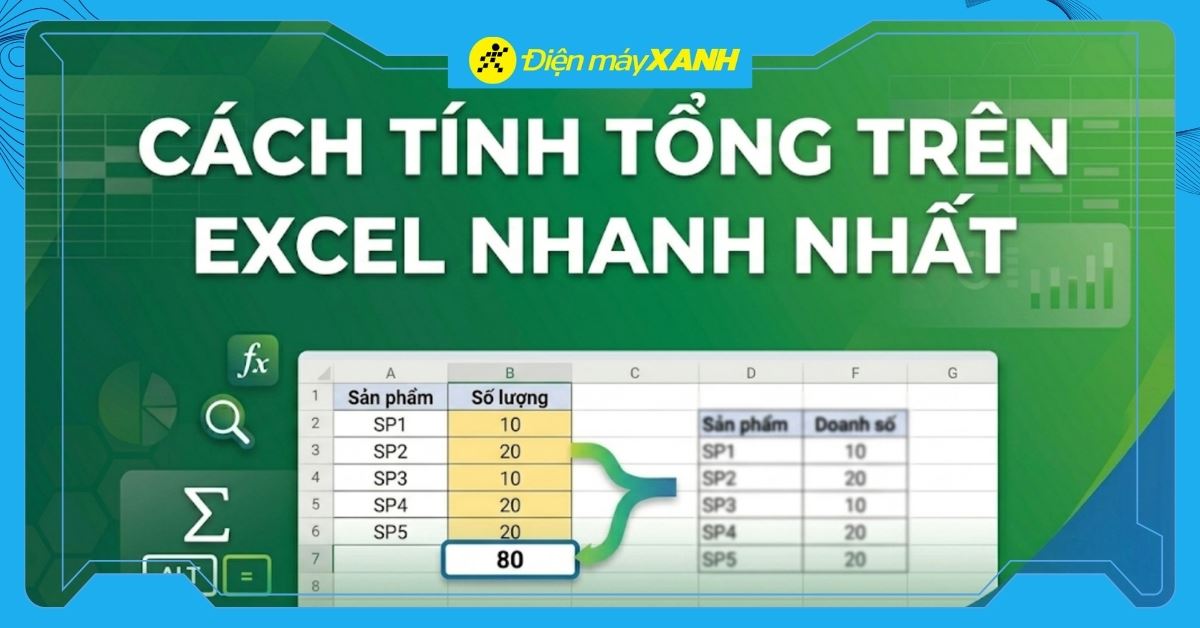 6 cách tính tổng trong Excel nhanh nhất, dễ nhất, hướng dẫn chi tiết từng bước