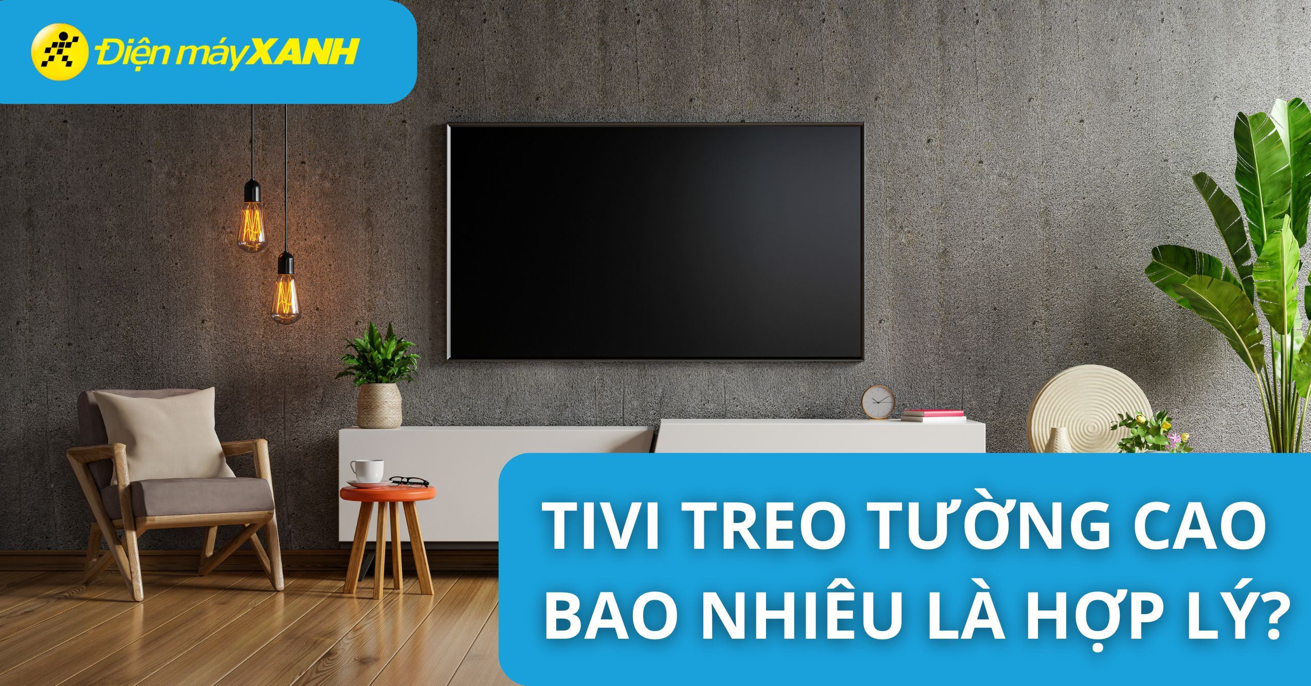 Tivi treo tường cao bao nhiêu là hợp lý và an toàn cho người xem?